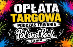 Opłata targowa podczas trwania Pol'and'Rock Festival