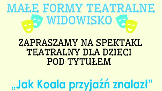 Plakat informacyjny-teatrzyk "Jak Koala przyjaźń znalazł"