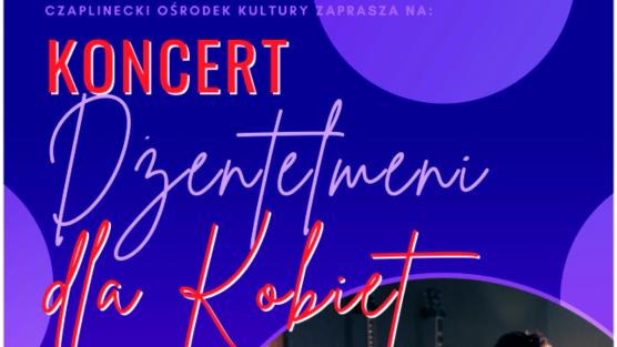 Koncert-"Dżentelmeni dla Kobiet" 8 marca