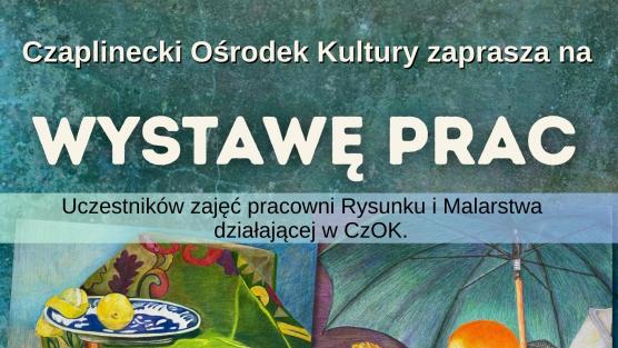 Plakat-Wystawa prac uczestników pracowni Rysunku i Malarstwa w CzOK