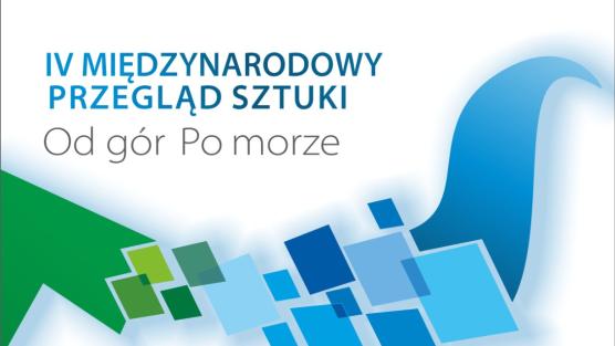 IV Międzynarodowy Przegląd sztuki „Od gór po morze”