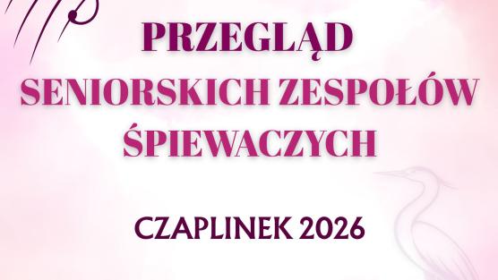 Przegląd Seniorskich Zespołów Śpiewaczych Czaplinek 2026