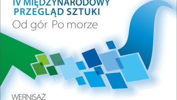 IV Międzynarodowy Przegląd sztuki „Od gór po morze” - Finisaż