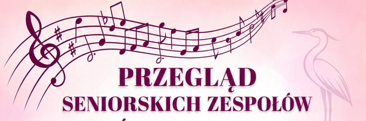 Przegląd seniorskich zespołów śpiewaczych