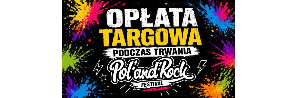 Opłata targowa podczas trwania Pol'and'Rock Festival