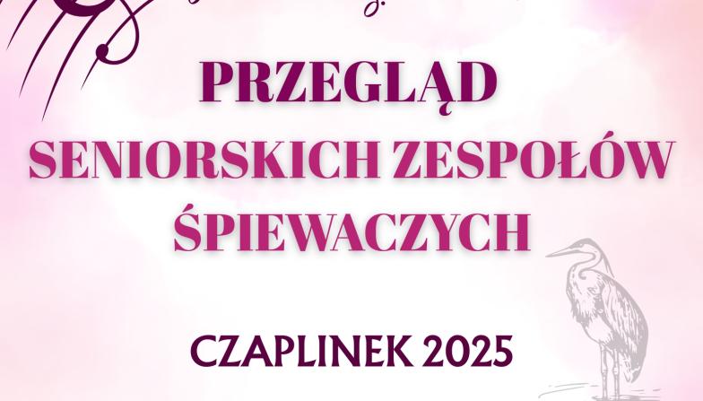 Plakat Przegląd Seniorskich Zespołów Śpiewaczych Czaplinek 2025