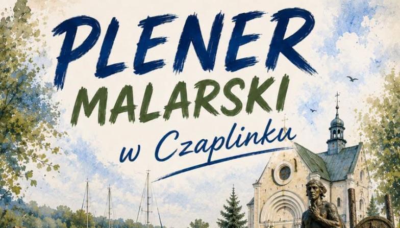 Plener malarski w Czaplinku - sierpień 2026.