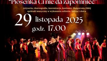 „Piosenka Ci nie da zapomnieć” - spektakl muzyczny.